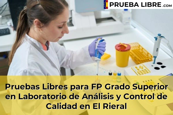 Pruebas Libres para FP Grado Superior en Laboratorio de Análisis y Control de Calidad en Sitges 76 Pruebas Libres para FP Grado Superior en Laboratorio de Análisis y Control de Calidad en El Rieral