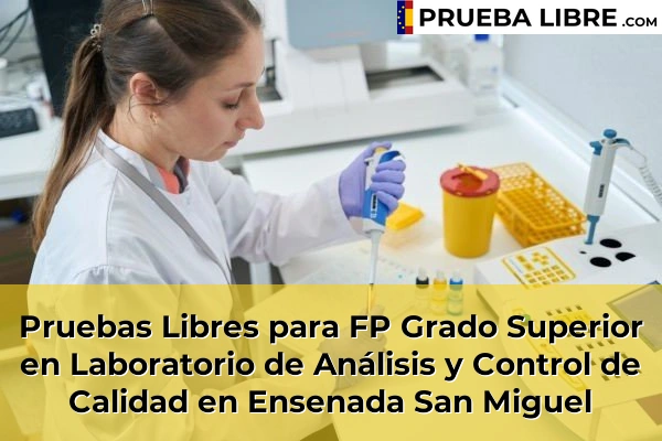 Pruebas Libres para FP Grado Superior en Laboratorio de Análisis y Control de Calidad en Ensenada San Miguel