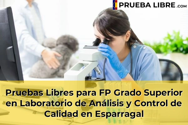 Pruebas Libres para FP Grado Superior en Laboratorio de Análisis y Control de Calidad en Beniel 74 Pruebas Libres para FP Grado Superior en Laboratorio de Análisis y Control de Calidad en Esparragal