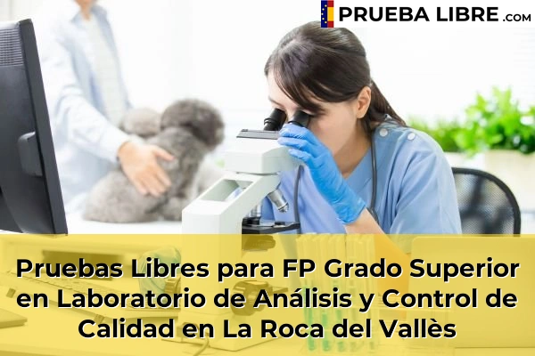 Pruebas Libres para FP Grado Superior en Laboratorio de Análisis y Control de Calidad en Sitges 93 Pruebas Libres para FP Grado Superior en Laboratorio de Análisis y Control de Calidad en La Roca del Vallès