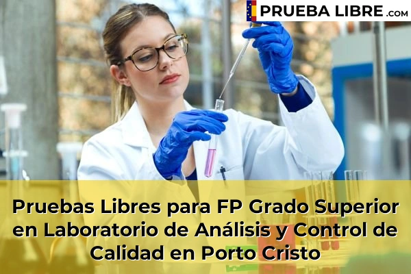 Pruebas Libres para FP Grado Superior en Laboratorio de Análisis y Control de Calidad en Alcúdia 78 Pruebas Libres para FP Grado Superior en Laboratorio de Análisis y Control de Calidad en Porto Cristo