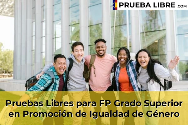Pruebas Libres en España – Consigue tu título de ESO o FP 58 Pruebas Libres para FP Grado Superior en Promoción de Igualdad de Género