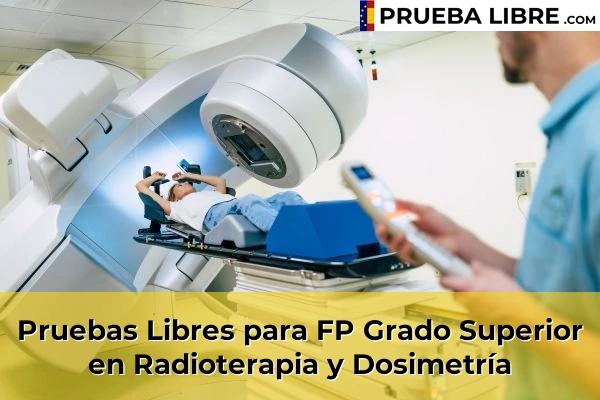 Pruebas Libres en España – Consigue tu título de ESO o FP 61 Pruebas Libres para FP Grado Superior en Radioterapia y Dosimetría