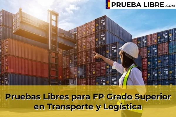 Pruebas Libres en España – Consigue tu título de ESO o FP 66 Pruebas Libres para FP Grado Superior en Transporte y Logística