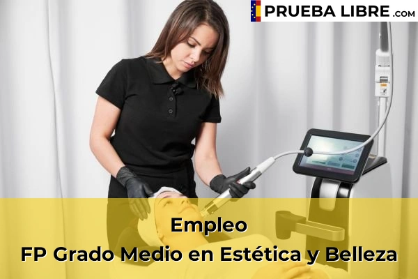 Pruebas Libres en España – Consigue tu título de ESO o FP 79 Empleo FP Grado Medio en Estética y Belleza