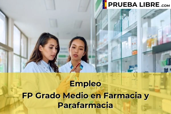 Pruebas Libres en España – Consigue tu título de ESO o FP 80 Empleo FP Grado Medio en Farmacia y Parafarmacia