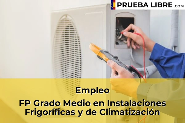 Pruebas Libres en España – Consigue tu título de ESO o FP 84 Empleo FP Grado Medio en Instalaciones Frigoríficas y de Climatización