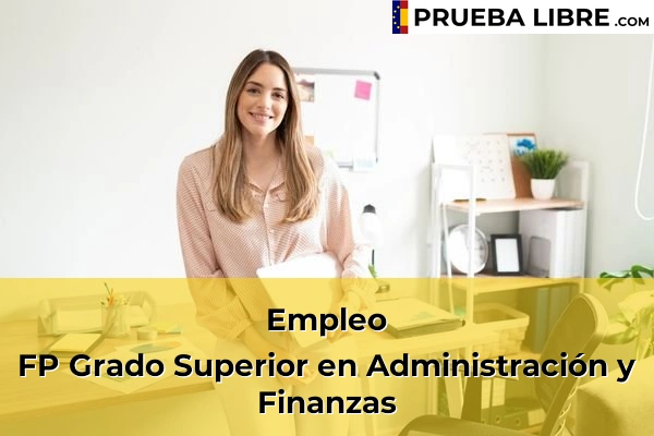 Pruebas Libres en España – Consigue tu título de ESO o FP 94 Empleo FP Grado Superior en Administración y Finanzas