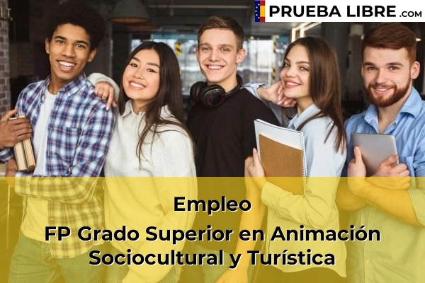 Pruebas Libres en España – Consigue tu título de ESO o FP 97 Empleo FP Grado Superior en Animación Sociocultural y Turística