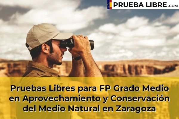 Pruebas Libres FP en Aprovechamiento y Conservación del Medio Natural 53 Pruebas Libres para FP Grado Medio en Aprovechamiento y Conservación del Medio Natural en Zaragoza
