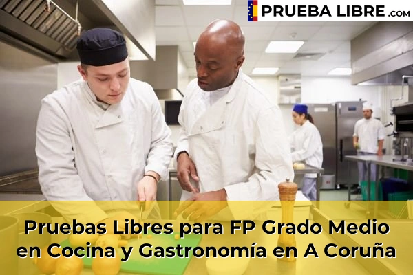 Pruebas Libres FP en Cocina y Gastronomía 2 Pruebas Libres para FP Grado Medio en Cocina y Gastronomía en A Coruña
