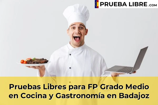 Pruebas Libres FP en Cocina y Gastronomía 9 Pruebas Libres para FP Grado Medio en Cocina y Gastronomía en Badajoz