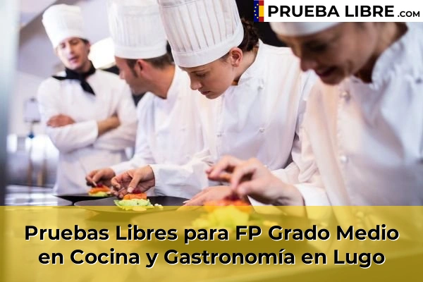 Pruebas Libres FP en Cocina y Gastronomía 32 Pruebas Libres para FP Grado Medio en Cocina y Gastronomía en Lugo