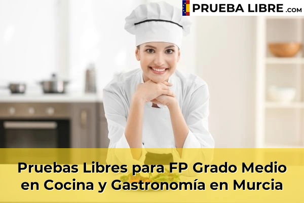 Pruebas Libres FP en Cocina y Gastronomía 36 Pruebas Libres para FP Grado Medio en Cocina y Gastronomía en Murcia