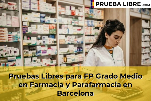 Pruebas Libres FP en Farmacia y Parafarmacia 11 Pruebas Libres para FP Grado Medio en Farmacia y Parafarmacia en Barcelona