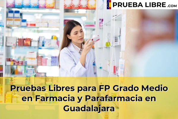 Pruebas Libres FP en Farmacia y Parafarmacia 23 Pruebas Libres para FP Grado Medio en Farmacia y Parafarmacia en Guadalajara