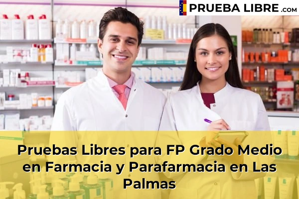 Pruebas Libres FP en Farmacia y Parafarmacia 29 Pruebas Libres para FP Grado Medio en Farmacia y Parafarmacia en Las Palmas