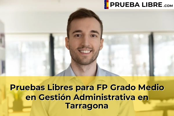 Pruebas Libres para FP Grado Medio en Gestión Administrativa en Tarragona