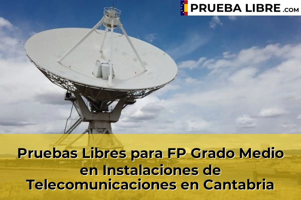Pruebas Libres FP en Instalaciones de Telecomunicaciones 15 Pruebas Libres para FP Grado Medio en Instalaciones de Telecomunicaciones en Cantabria