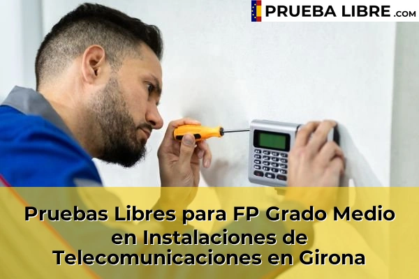 Pruebas Libres FP en Instalaciones de Telecomunicaciones 21 Pruebas Libres para FP Grado Medio en Instalaciones de Telecomunicaciones en Girona