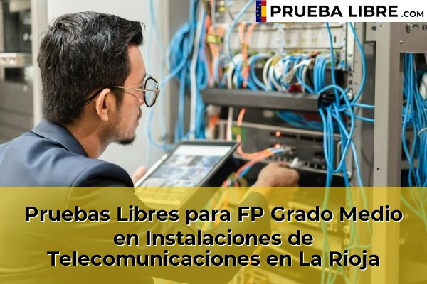 Pruebas Libres FP en Instalaciones de Telecomunicaciones 28 Pruebas Libres para FP Grado Medio en Instalaciones de Telecomunicaciones en La Rioja