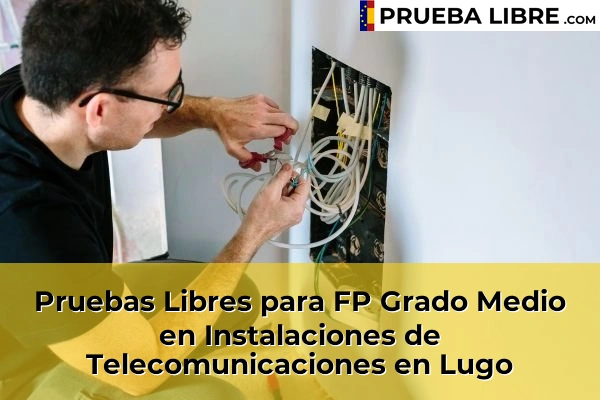 Pruebas Libres FP en Instalaciones de Telecomunicaciones 32 Pruebas Libres para FP Grado Medio en Instalaciones de Telecomunicaciones en Lugo