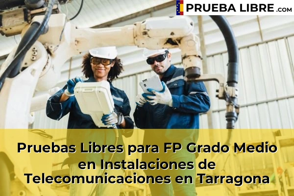 Pruebas Libres FP en Instalaciones de Telecomunicaciones 45 Pruebas Libres para FP Grado Medio en Instalaciones de Telecomunicaciones en Tarragona