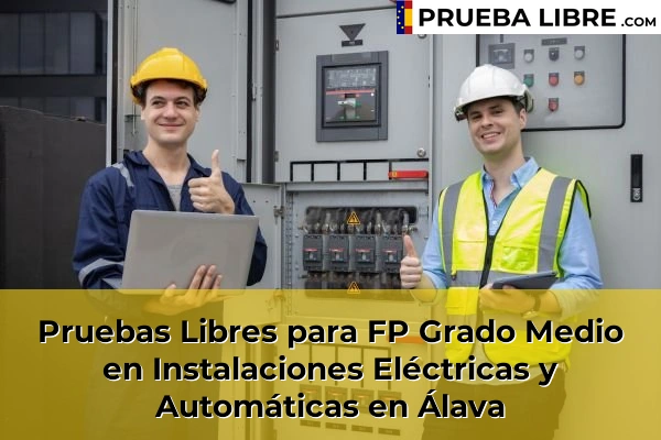 Pruebas Libres FP en Instalaciones Eléctricas y Automáticas 3 Pruebas Libres para FP Grado Medio en Instalaciones Eléctricas y Automáticas en Álava