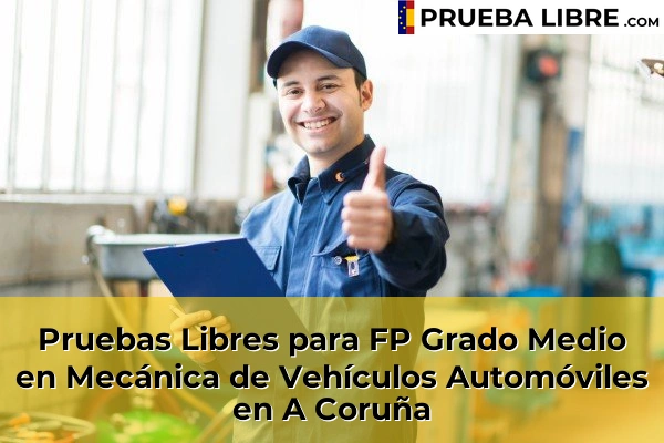 Pruebas Libres FP en Mecánica de Vehículos Automóviles 2 Pruebas Libres para FP Grado Medio en Mecánica de Vehículos Automóviles en A Coruña