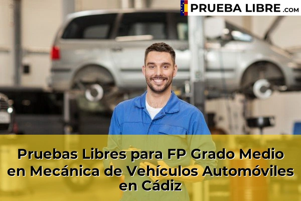 Pruebas Libres FP en Mecánica de Vehículos Automóviles 14 Pruebas Libres para FP Grado Medio en Mecánica de Vehículos Automóviles en Cádiz