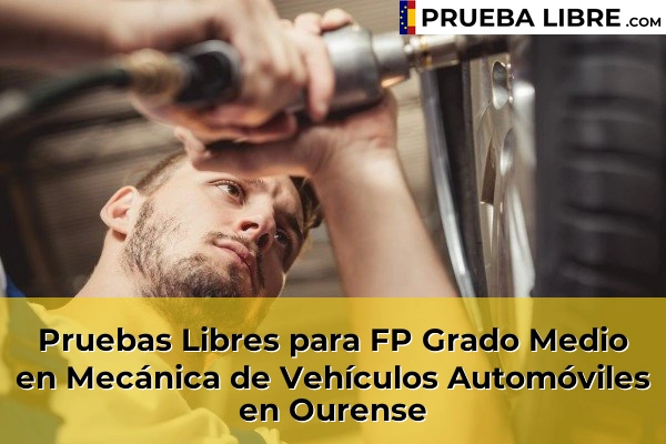 Pruebas Libres FP en Mecánica de Vehículos Automóviles 38 Pruebas Libres para FP Grado Medio en Mecánica de Vehículos Automóviles en Ourense