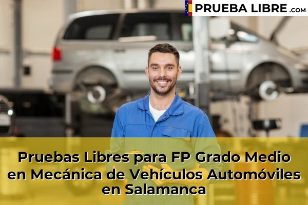 Pruebas Libres FP en Mecánica de Vehículos Automóviles 41 Pruebas Libres para FP Grado Medio en Mecánica de Vehículos Automóviles en Salamanca