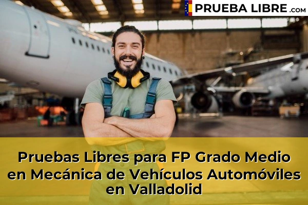 Pruebas Libres FP en Mecánica de Vehículos Automóviles 50 Pruebas Libres para FP Grado Medio en Mecánica de Vehículos Automóviles en Valladolid
