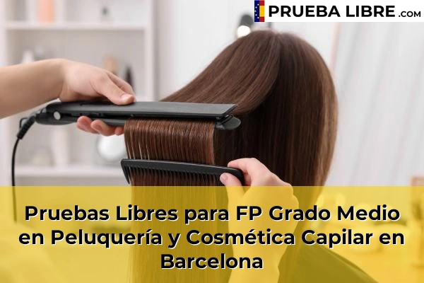 Pruebas Libres FP en Peluquería y Cosmética Capilar 11 Pruebas Libres para FP Grado Medio en Peluquería y Cosmética Capilar en Barcelona