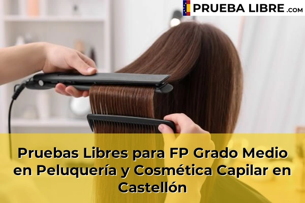 Pruebas Libres FP en Peluquería y Cosmética Capilar 16 Pruebas Libres para FP Grado Medio en Peluquería y Cosmética Capilar en Castellón