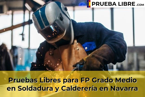 Pruebas Libres FP en Soldadura y Calderería 37 Pruebas Libres para FP Grado Medio en Soldadura y Calderería en Navarra