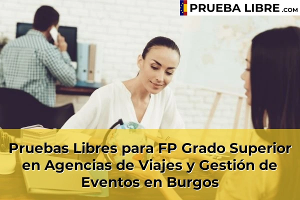 Pruebas Libres FP en Agencias de Viajes y Gestión de Eventos 12 Pruebas Libres para FP Grado Superior en Agencias de Viajes y Gestión de Eventos en Burgos
