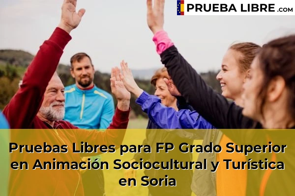 Pruebas Libres FP en Animación Sociocultural y Turística 44 Pruebas Libres para FP Grado Superior en Animación Sociocultural y Turística en Soria