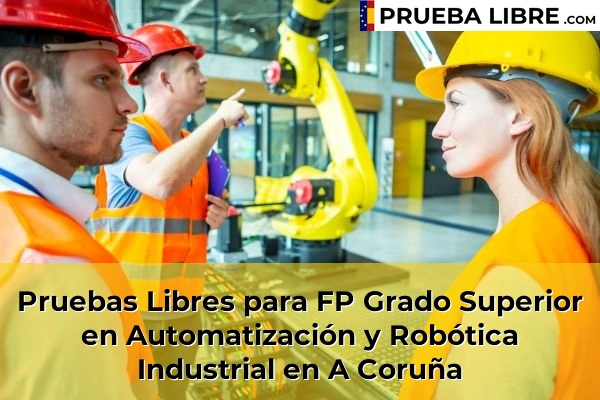 Pruebas Libres para FP Grado Superior en Automatización y Robótica Industrial en A Coruña