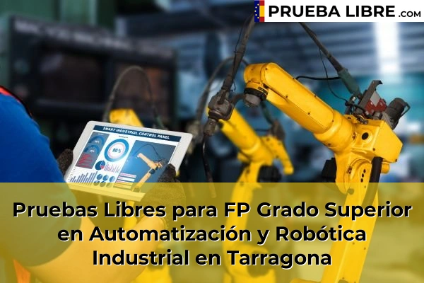 Pruebas Libres para FP Grado Superior en Automatización y Robótica Industrial en Tarragona