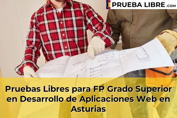 Pruebas Libres FP en Desarrollo de Aplicaciones Web 7 Pruebas Libres para FP Grado Superior en Desarrollo de Aplicaciones Web en Asturias