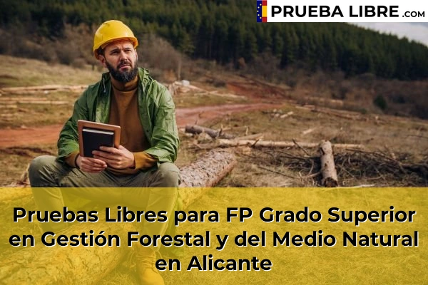 Pruebas Libres para FP Grado Superior en Gestión Forestal y del Medio Natural en Alicante