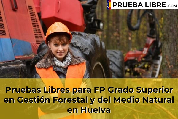 Pruebas Libres para FP Grado Superior en Gestión Forestal y del Medio Natural en Huelva