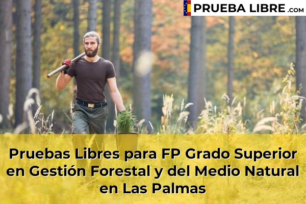 Pruebas Libres para FP Grado Superior en Gestión Forestal y del Medio Natural en Las Palmas
