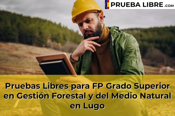 Pruebas Libres para FP Grado Superior en Gestión Forestal y del Medio Natural en Lugo