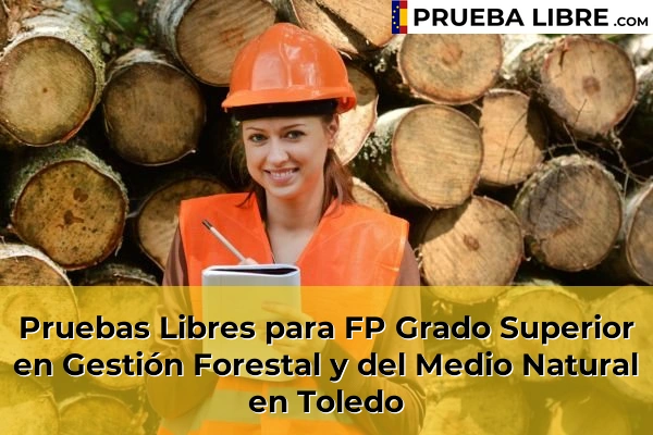 Pruebas Libres para FP Grado Superior en Gestión Forestal y del Medio Natural en Toledo