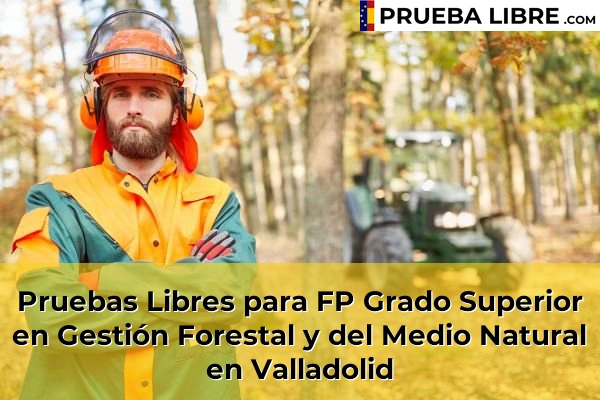 Pruebas Libres para FP Grado Superior en Gestión Forestal y del Medio Natural en Valladolid