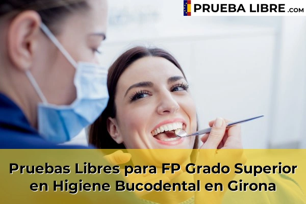 Pruebas Libres FP en Higiene Bucodental 21 Pruebas Libres para FP Grado Superior en Higiene Bucodental en Girona