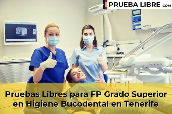 Pruebas Libres FP en Higiene Bucodental 46 Pruebas Libres para FP Grado Superior en Higiene Bucodental en Tenerife