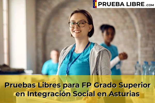 Pruebas Libres FP en Integración Social 7 Pruebas Libres para FP Grado Superior en Integración Social en Asturias